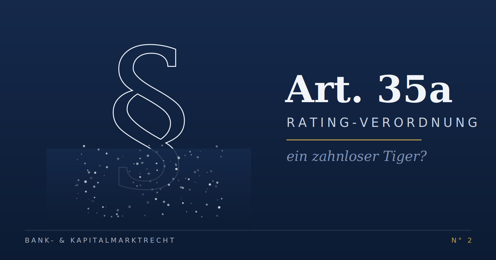 Paragrafenzeichen, dessen untere Hälfte sich in Punkte auflöst, daneben der Schriftzug Art. 35a Rating-Verordnung – ein zahnloser Tiger?